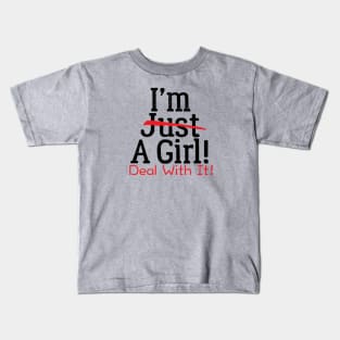 I'm Just A Girl - Deal With It Kids T-Shirt